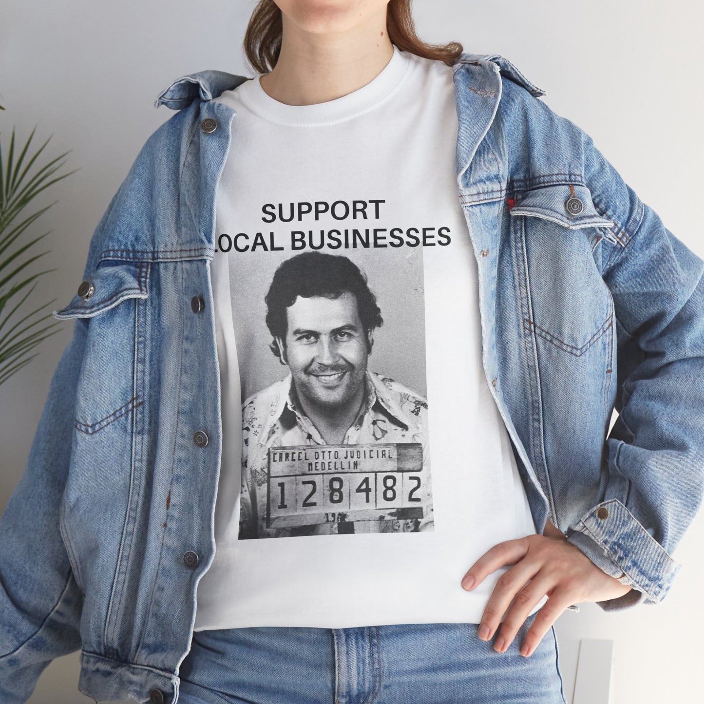 Support Local Businesses - Pablo Escobar - Unisex Tee Shirt Design by Maison Baron - Maison Baron